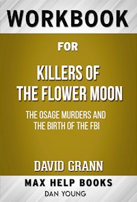 Workbook for Killers of the Flower Moon: The Osage Murders and the Birth of the FBI by David Grann - MaxHelp Workbooks - E-Book