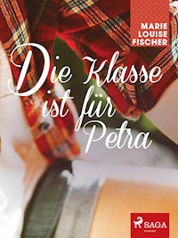 Die Klasse ist für Petra - Marie Louise Fischer - E-Book
