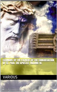 Sermons By The Fathers Of The Congregation Of St. Paul The Apostle, Volume VI. - Various - E-Book