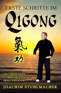 Erste Schritte im Qigong - Joachim Stuhlmacher - E-Book