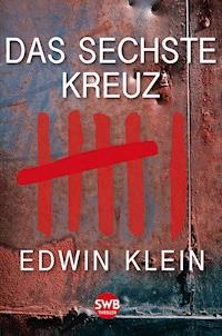 Das sechste Kreuz - Edwin Klein - E-Book