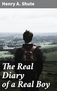 The Real Diary of a Real Boy - Henry A. Shute - E-Book