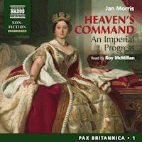 Heaven's Command - An Imperial Progress (Pax Britannica, Book 1) (Unabridged) - Jan Morris - Hörbuch