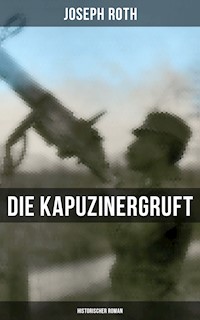 Die Kapuzinergruft: Historischer Roman - Joseph Roth - E-Book