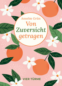 Von Zuversicht getragen - Anselm Grün - E-Book