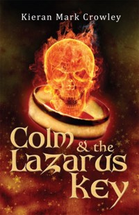 Colm & the Lazarus Key - Kieran Mark Crowley - E-Book