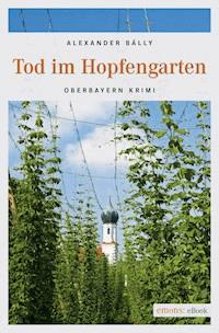 Tod im Hopfengarten - Alexander Bally - E-Book