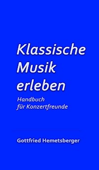 Klassische Musik erleben - Gottfried Hemetsberger - E-Book