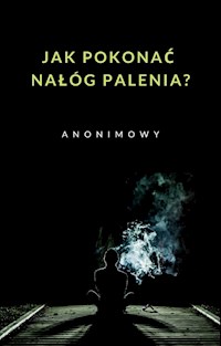 Jak pokonać nałóg palenia? (przetłumaczony) - anonymous - E-Book