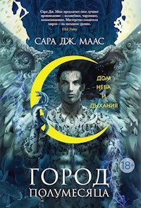Город Полумесяца. Дом Неба и Дыхания - Сара Дж. Маас - E-Book
