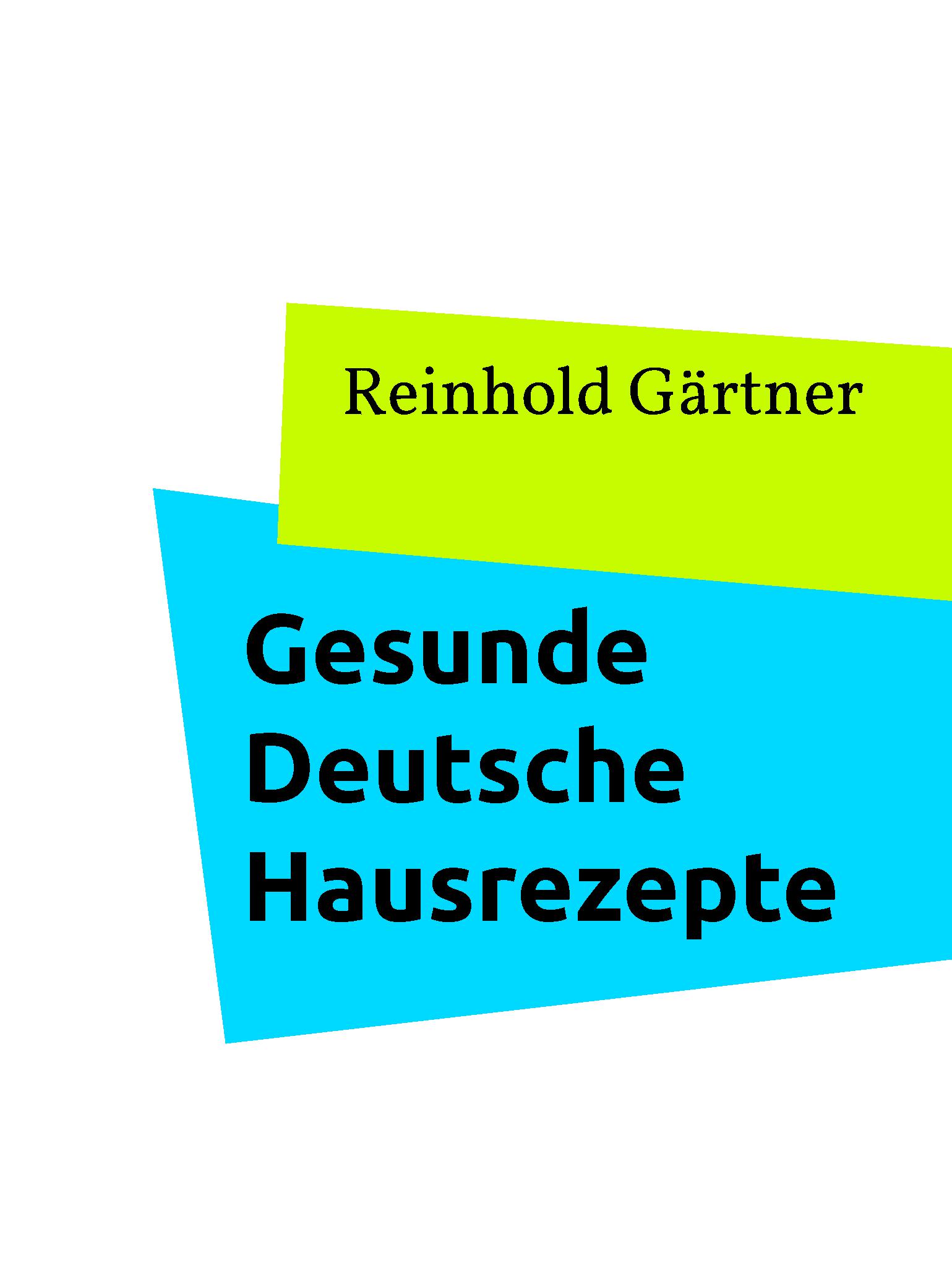 Gesunde Deutsche Hausrezepte - Reinhold Gärtner - E-Book