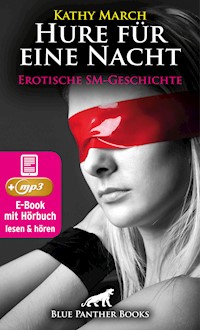Hure für eine Nacht! Erotik Audio SM-Story | Erotisches SM-Hörbuch - Kathy March - E-Book