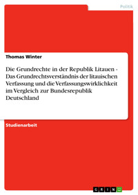 Die Grundrechte in der Republik Litauen - Das Grundrechtsverständnis der litauischen Verfassung und die Verfassungswirklichkeit im Vergleich zur Bundesrepublik Deutschland - Thomas Winter - E-Book