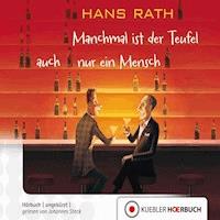 Manchmal ist der Teufel auch nur ein Mensch - Hans Rath - Hörbuch