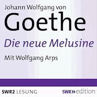 Die neue Melusine - Johann Wolfgang von Goethe - Hörbuch