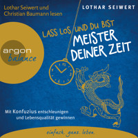 Lass los und du bist der Meister deiner Zeit - Mit Konfuzius entschleunigen und Lebensqualität gewinnen (Gekürzte Fassung) - Lothar Seiwert - Hörbuch