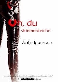 Oh, du striemenreiche ... - Antje Ippensen - E-Book