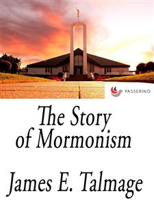 The Story of Mormonism - James E. Talmage - E-Book