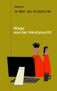 Wege aus der Handysucht - Fabienne P. - E-Book