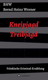 Kneipjagd - Treibjagd - BHW Bernd Heinz Werner - E-Book