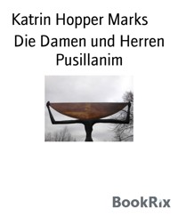 Die Damen und Herren Pusillanim - Katrin Hopper Marks - E-Book