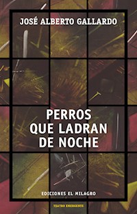 Perros que ladran de noche - José Alberto Gallardo - E-Book