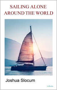 Sailing Alone Around the World - Joshua Slocum - E-Book