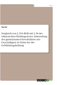 Vergleich von § 254 BGB mit § 26 des chinesischen Deliktsgesetzes. Anwendung des gemeinsamen Verschuldens des Geschädigten in China bei der Gefährdungshaftung - Tan He - E-Book