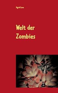 Welt der Zombies - Sigrid Lenz - E-Book