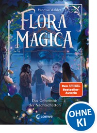 Flora Magica (Band 1) - Das Geheimnis der Nachtschatten - Vanessa Walder - E-Book