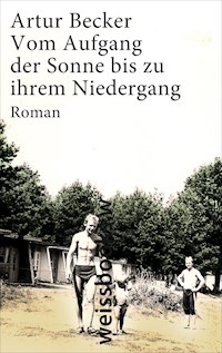 Vom Aufgang der Sonne bis zu ihrem Niedergang - Artur Becker - E-Book