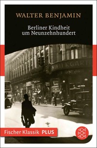 Berliner Kindheit um Neunzehnhundert - Walter Benjamin - E-Book