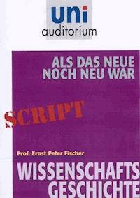 Als das Neue noch neu war - Ernst Peter Fischer - E-Book