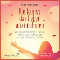 Die Kunst, das Leben anzunehmen - Kurt Tepperwein - Hörbuch