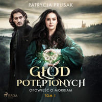 Głód potępionych. Opowieść o Morriam. Tom 1 - Patrycja Prusak - Hörbuch