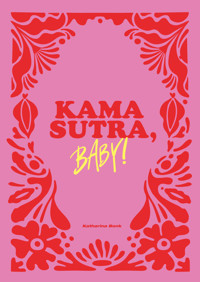 Kamasutra, Baby! - Katharina Bonk - E-Book