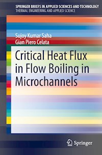 Critical Heat Flux in Flow Boiling in Microchannels - Sujoy Kumar Saha - E-Book