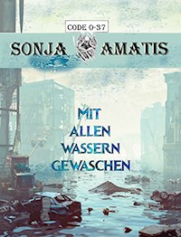 Code 0-37: Mit allen Wassern gewaschen - Sonja Amatis - E-Book