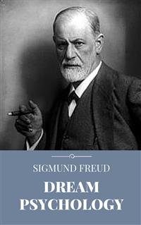 Dream Psychology - Sigmund Freud - E-Book