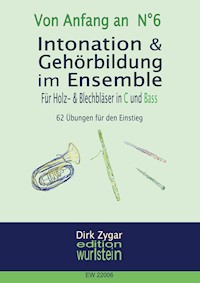 Intonation und Gehörbildung im Ensemble: Für Holz- und Blechbläser in C und Bass - Dirk Zygar - E-Book