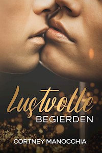Lustvolle Begierden - Cortney Manocchia - E-Book