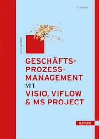 Geschäftsprozessmanagement mit Visio, ViFlow und MS Project - Josef Schwab - E-Book