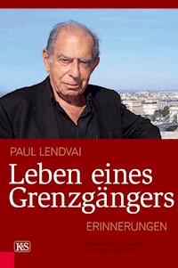 Leben eines Grenzgängers - Paul Lendvai - E-Book