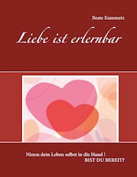 Liebe ist erlernbar - Beate Kummetz - E-Book