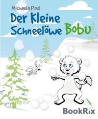 Der kleine Schneelöwe Bobu 2 - Michaela Paul - E-Book