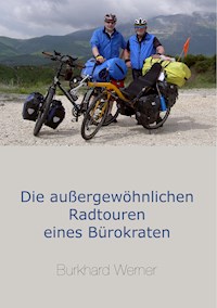 Die außergewöhnlichen Radtouren eines Bürokraten - Burkhard Werner - E-Book