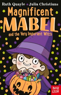 Magnificent Mabel and the Very Important Witch - Ruth Quayle - E-Book