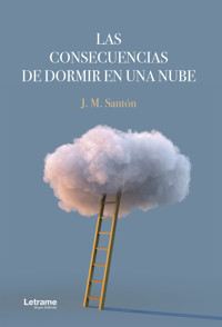 Las consecuencias de dormir en una nube - J.M. Santón - E-Book