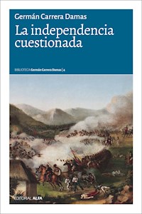 La independencia cuestionada - Germán Carrera Damas - E-Book