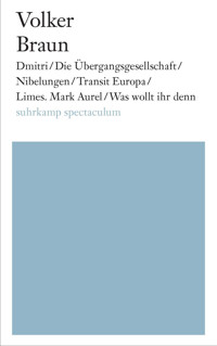 Dmitri / Die Übergangsgesellschaft / Nibelungen / Limes. Mark Aurel / Was wollt ihr denn - Volker Braun - E-Book